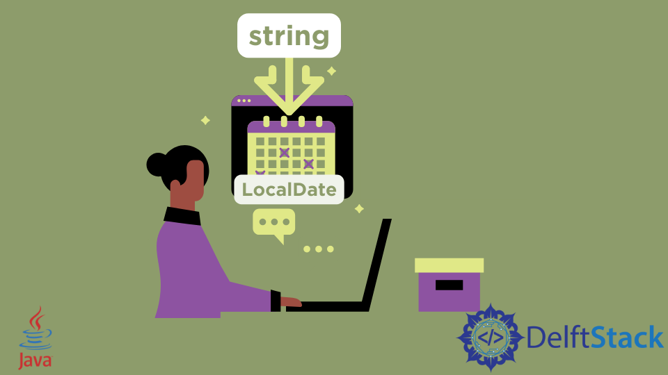 convert-string-to-localdate-in-java-delft-stack